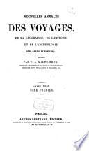 Nouvelles annales des voyages, de la géographie et de l'histoire, ou recueil des rélations originales inédites, communiquées par des voyageurs français et étrangers ....