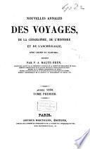 Nouvelles annales des voyages, de la géographie et de l'histoire, ou recueil des rélations originales inédites, communiquées par des voyageurs français et étrangers ....
