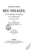 Nouvelles annales des voyages, de la geographie et de l'histoire, ou recueil des relations ... ou collection des voyages nouveaux ... publiees par MM. J.B. Eyries et Malte-Brun