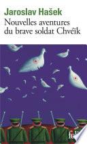 Nouvelles aventures du brave soldat Chvéïk