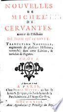 Nouvelles de Michel de Cervantes, auteur de l'histoire de dom Duichote. Traduction nouvelle, augmentée de plusieurs histoires, retouchée dans cette edition, & enrichie de figure. Tome premier[-second]