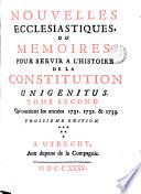 Nouvelles ecclésiastiques, où Mémoires pour servir à l'histoire de la constitution Unigenitus
