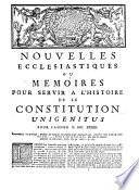 Nouvelles ecclésiastiques, ou mémoires pour servir à l'histoire de la constitution Unigenitus