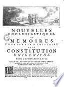 Nouvelles ecclésiastiques ou Mémoires pour servir à l'histoire de la constitution Unigenitus