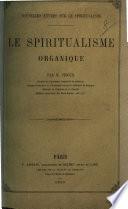 Nouvelles études sur le Spiritualisme. Le Spiritualisme organique
