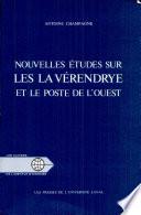 Nouvelles études sur les La Vérendrye et le poste de l'Ouest