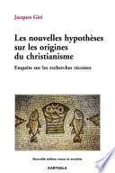 Nouvelles hypothèses sur les origines du christianisme (Les). Enquête sur les recherches récentes. 3ème édition