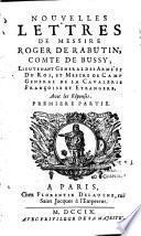 Nouvelles Lettres de messire De Rabutin, comte de Bussy,...Avec les réponses. Premiere partie [-Troisieme partie]