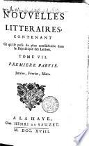 Nouvelles littéraires contenant ce qui se passe de plus considérable dans la république des lettres