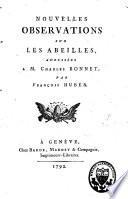 Nouvelles observations sur les abeilles, adressées à M. Charles Bonnet