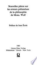 Nouvelles pièces sur les erreurs prétendues de la philosophie de Mons. Wolf