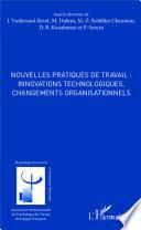 Nouvelles pratiques de travail : innovations technologiques, changements organisationnels