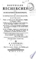 Nouvelles recherches sur les découvertes microscopiques et la génération des corps organisés