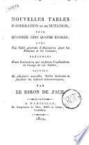 Nouvelles tables d'aberration et de nutation, pour quatorze cent quatre etoiles, ... précédées d'une instruction qui renferme l'explication de l'usage de ces tables, suivies de plusieurs nouvelles tables destinées a faciliter les calculs astronomiques, par le baron de Zach