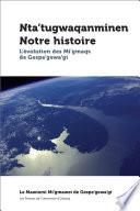 Nta’tugwaqanminen - Notre histoire