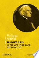 Nuages gris, le dernier pélerinage de Franz Liszt