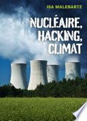 Nucléaire, hacking, climat