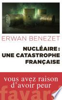 Nucléaire : une catastrophe française