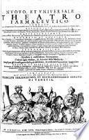 Nuovo et Universale Theatro Farmaceutico, fondat sopra le preparationi ... scritte da'medici antichi, Greci&Arabi; principalmente da Galeno e Mesue ... Ampliato oltre le fabriche ... contenute ne gli antidotarij Veneti di G. Melichio, aumentato da A. Stecchini, ... con quelle ... compositioni ancora ... da gli piu lodati scrittori, etc. [With plates.]