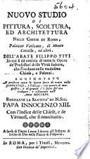 Nuovo studio di pittura, scoltura, ed architettura nelle chiese di Roma, Palazzo Vaticano, di Monte Cavallo, ed altri ... Aggiuntevi al presente tutte le opere fatte di nuovo ... con quanto di magnifico, e di grande s'è fatto fin'ora inalzare, e ristaurare nell'anno MDCCXXI, etc
