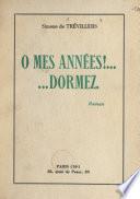 Ô mes années ! ...dormez