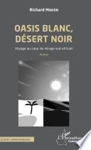 Oasis blanc, désert noir. Voyage au coeur du mirage sud-africain
