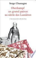 Oberkampf. Un grand patron au siècle des Lumières