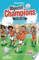 Objectif Champions - Tome 1 - Un match épique