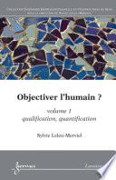 Objectiver l'humain ? Volume 1