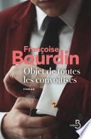 Objet de toutes les convoitises - N. éd.
