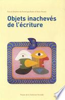 Objets inachevés de l'écriture