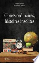 Objets ordinaires, histoires insolites