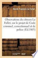 Observations Du Citoyen Le Follet, Sur Le Projet de Code Criminel