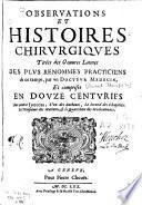 Observations et histoires chirurgiques tirées des oeuvres latines des plus renommés praeticiens de ce temps