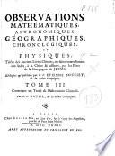 Observations mathématiques, astronomiques, geographiques, chronologiques et physiques