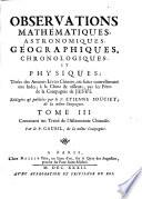 Observations mathematiques, astronomiques, geographiques, chronologiques, et physiques, tirees des anciens livres chinois; ou faites nouvellement aux Indes et a la Chine, par les peres de la Compagnie de Jesu. Redigees et publiees par le p. E. Souciet ..