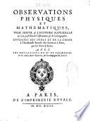 Observations physiques et mathematiques pour servir a l'histoire naturelle & à la perfection de l'astronomie & de la geographie