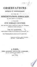 Observations ... sur l'objet des représentations zodiacales qui nous restent de l'antiquité; à l'occasion d'un Zodiaque Égyptien peint dans une caiss de momie qui porte une inscription grecque du temps de Trajan