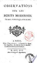 Observations sur les ecrits modernes. Tome premier [-trente-quatrieme]