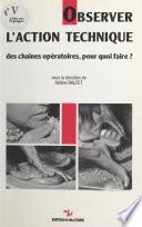 Observer l'action technique : des chaînes opératoires, pour quoi faire ?