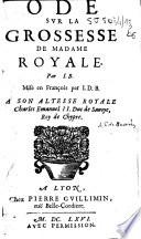 Ode sur la grossesse de Madame Royale. Par I.B. Mise en françois par I.D.B. A son Altesse Royale Charles Emanuel [sic] II. Duc de Savoye, Roy de Chypre