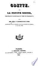 Odette, ou la Petite Reine, chronique-vaudeville du tems de Charles VI. [in one act]; par Octo, V. Ratier et St.-Yves