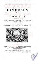 Oeuures diuerses de Monsieur Arnauld D'Andilly, diuisees en trois tomes. Tome 1. contenant Le Poeme sur la vie de Iesus-Christ, et les Stances sur diverses veritez chrestiennes. Discours de la reformation de l'homme interieur. Saint Eucher: Du mepris du monde. ...