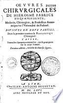 Oeuvres chirurgicales de Hierosme Fabrice d'Aquapendente ... Traduit de latin en françois... divisées en deux parties