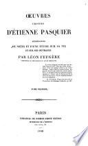 Oeuvres choisies d'Etienne Pasquier accompagnées de notes et d'une etude sur sa vie et sur ses ouvrages par Léon Feugère