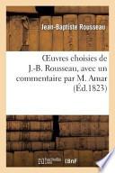 Oeuvres Choisies de J.-B. Rousseau, Avec Un Commentaire Par M. Amar, A L'Usage Des Colleges