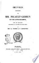 Oeuvres choisies de mm. Pigault-Lebrun et de Longchamps, avec des remarques, des notices, et l'examen de chaque pièce, par mm. Ch. Nodier et P. Lepintre