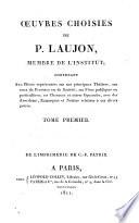 Oeuvres choisies de P. Laujon, membre de l'institut; contenant ses pièces représentées sur nos principaux Théâtres, sur ceux de Province ou de Société; ses Fêtes publiques ou particulières; ses Chansons et autres Opuscules, avec des Anecdotes, Remarques et Notices relatives à ces divers genres. Tome premier [-quatrième]
