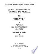 Oeuvres complémentaires de Gérard de Nerval: Théâtre 1: Piquillo, Les Monténégrins, Ébauches