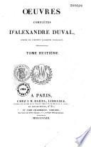 Oeuvres complètes d' Alexandre Duval,...
